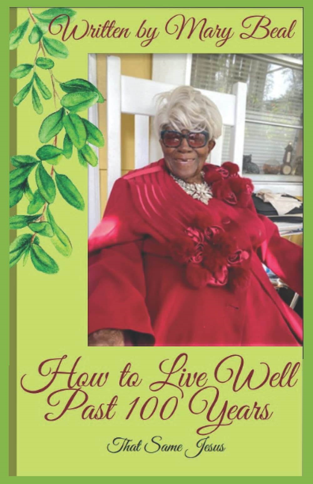 how to live well past 100 years by by Mary Beal