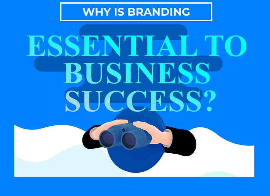 Why is Branding Essential to Business Success?